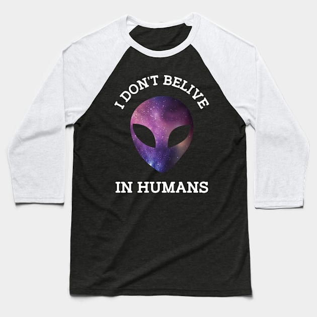 I Don't Believe In Humans Baseball T-Shirt by hothippo